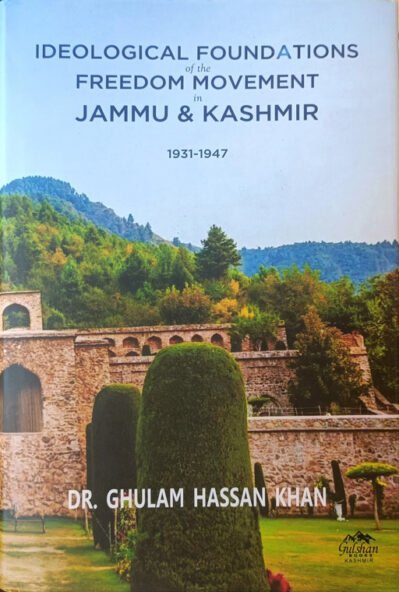 Ideological Foundations Of The Freedom Movement In Jammu & Kashmir 1931 - 1947